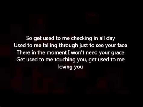 Take time with a wounded hand. . Get used to me lyrics